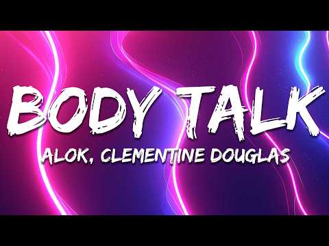 Alok & Clementine Douglas - Body Talk (Lyrics)
