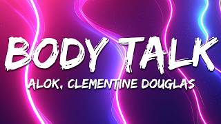 Alok & Clementine Douglas - Body Talk (Lyrics)