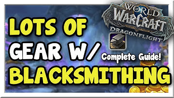 Tons of Gear Options! Dragonflight Blacksmithing Full Guide | Dragonflight | WoW Gold Making Guide