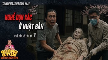 🔴Quàng A Tũn diễn đọc Truyện ma làng quê: NGHỀ DỌN XÁC Ở NHẬT tập 1