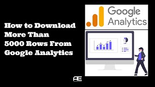 How to Export Download More Than 5000 Rows From Google Analytics?