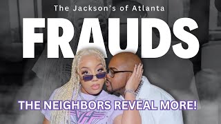 Neighbors Reveal the FRAUDS and More Deception | The Jacksons of Atlanta Exposed