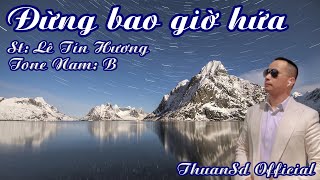 Karaoke Đừng Bao Giờ Hứa Tone Nam Thuansd Official