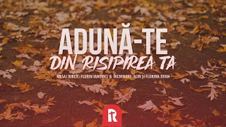 Florin Ianovici - Adună-te din risipirea ta | BISERICA RENOVATIO