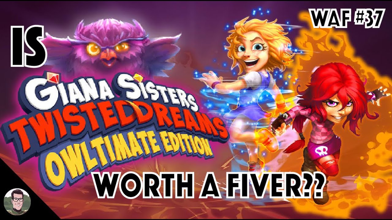 Is Giana Sisters: Twisted Dreams - Owltimate Edition Worth a Fiver?? - WAF #37
