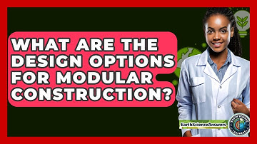 What Are The Design Options For Modular Construction? - Earth Science Answers