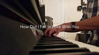 How Did I Fall In Love With You piano Cover