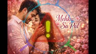  Mehka Sa Pal  Romantic Hindi Song 