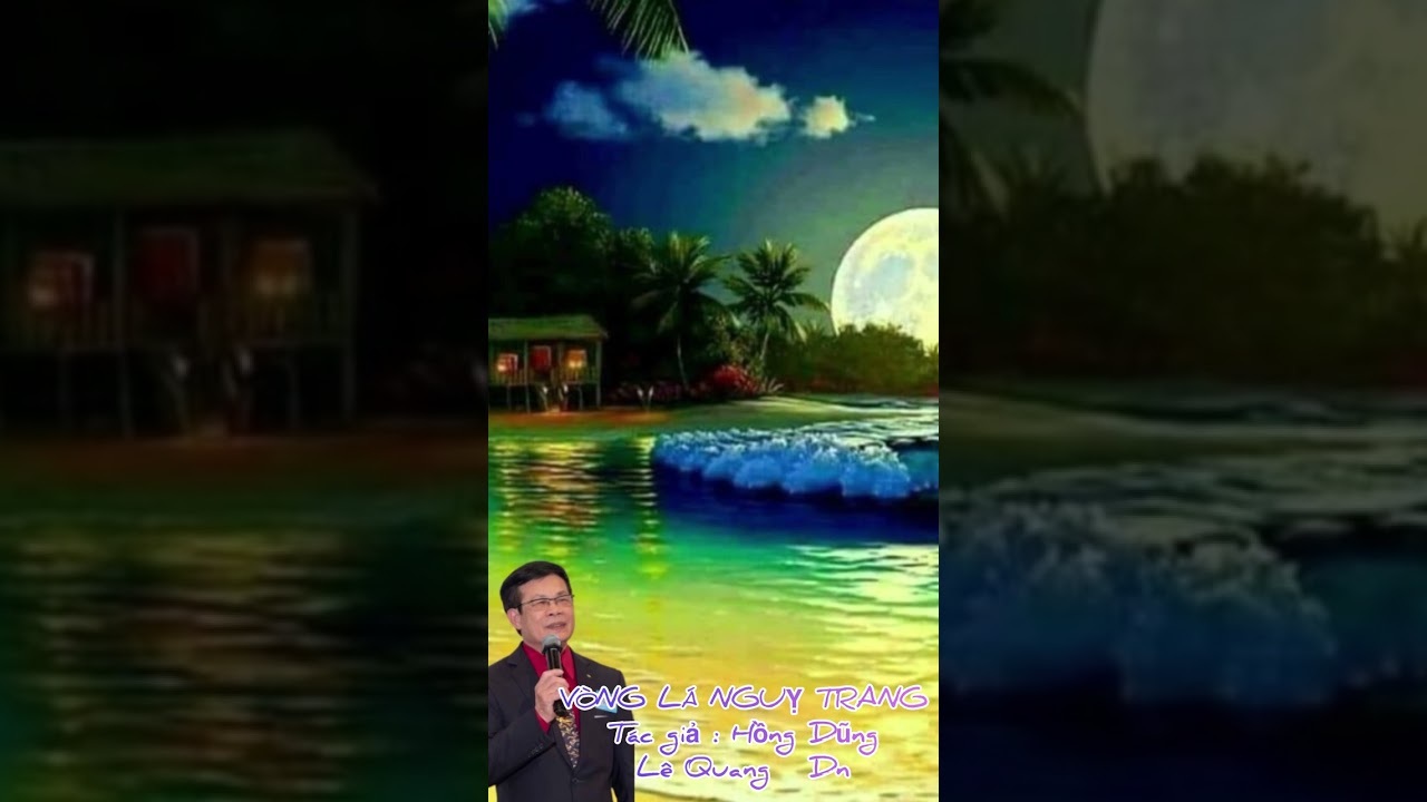 Ngâm thơ : 60 năm bài thơ còn mãi  : VÒNG  LÁ   NGUỴ  TRANG. Thơ : Hồng Dũng. Lê Quang  Diễn ngâm