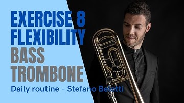 Exercise 8 - FLEXIBILITY - Daily routine for bass trombone