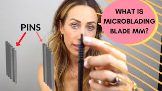 Importance of BLADE MM (understanding Microblading Diameter of needles)