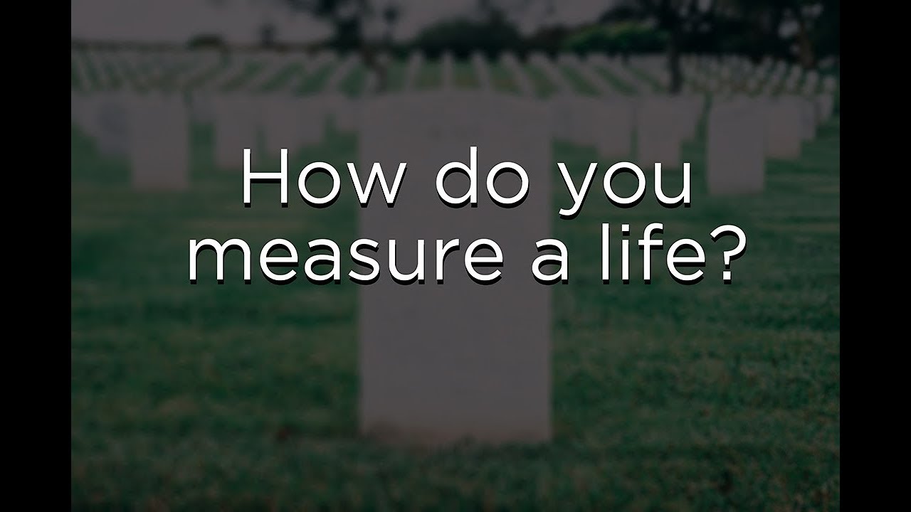 How do you Measure a Life? YouTube