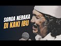 NERAKA (Juga Bisa) Di Telapak Kaki IBU - CAK NUN