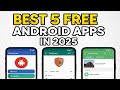 Best 5 Free Android Apps You Must Try in 2025