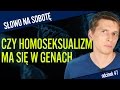 Czy homoseksualizm można mieć w genach? | Słowo na sobotę #47