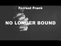 Forrest Frank - No Longer Bound (Lyrics) Bethel Music, Andrew Ripp, Matthew West
