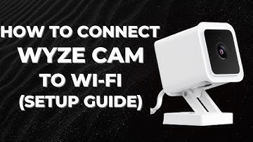 How to Connect Wyze Camera to Wi-Fi (Setup Guide)