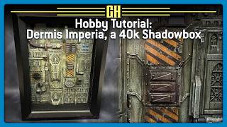 Hobby Tutorial: Building a 40k Shadowbox, with Legalized Mischief Hobby Tutorial: Building a 40k Shadowbox, with Legalized Mischief