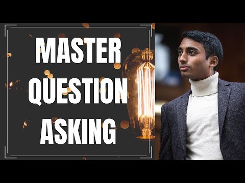 How to Ask Better Questions