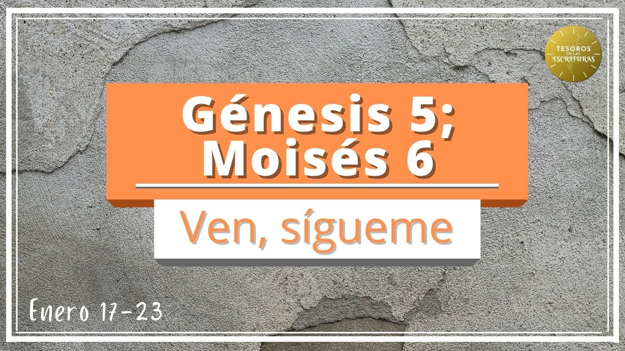 Ven Sigueme 2022 | Génesis 5; Moisés 6 | Antiguo Testamento | TEE 108