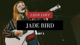 Jade Bird performs "Lottery", “Cathedral”, and “Uh Huh” live at the Leon Loft (2018)