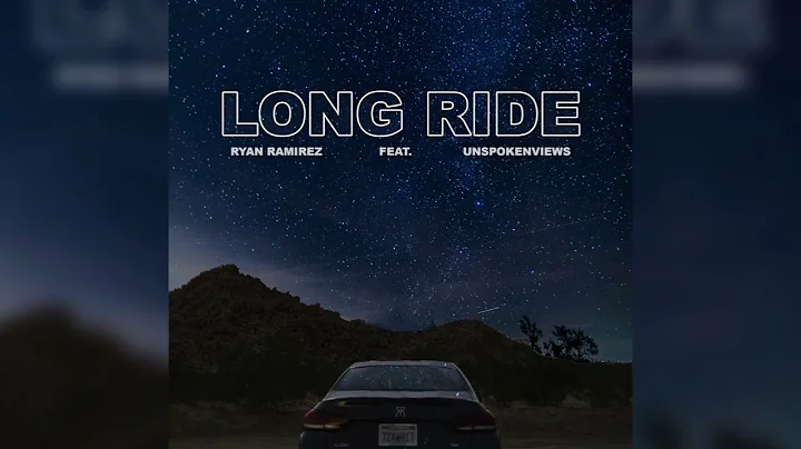 Ryan Ramirez - Long Ride (feat. Unspokenviews) [Of...