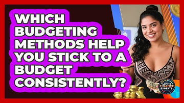 Which Budgeting Methods Help You Stick To A Budget Consistently? - Latino Finance Experts