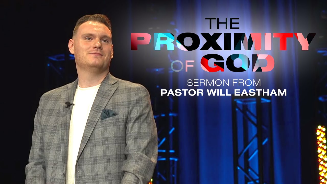 The Proximity of God ║ Sermon from Pastor Will Eastham
