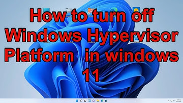 How to turn off Windows Hypervisor Platform  in windows 11