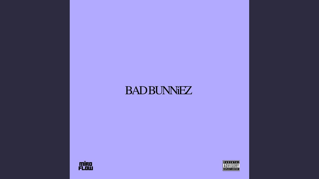 Watch BAD BUNNiEZ on YouTube Watch BAD BUNNiEZ on YouTube