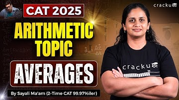 Averages for CAT Exam | CAT Arithmetic Basics, Concepts & Question Types | Sayali Ma’am