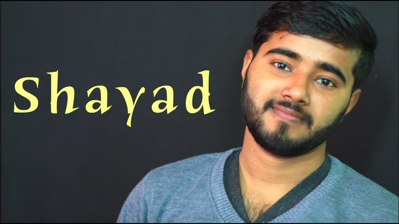 Shayad Arijit Singh Love Aaj Kal Cover By Aman Sharma YouTube