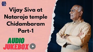 Vijay Siva | live at Chidambaram Nataraja temple | Audio Jukebox |