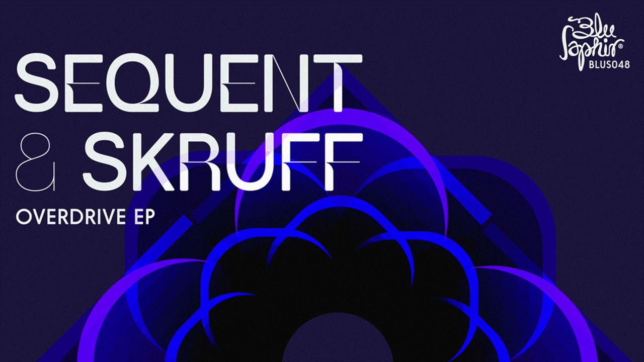 Watch Sequent & Skruff - Got It - Overdrive EP (Blu Saphir 048) on YouTube Watch Sequent & Skruff - Got It - Overdrive EP (Blu Saphir 048) on YouTube