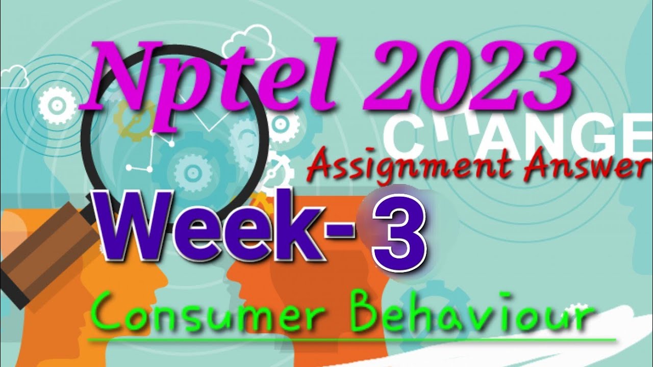 consumer psychology nptel assignment 3 answers