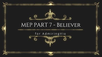 MEP PART 8 - Believer | for AdmiringVio ♥ | Alina Turtlehill ♥