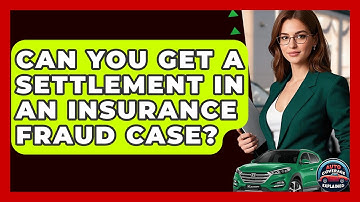 Can You Get A Settlement In An Insurance Fraud Case? - Auto Coverage Explained