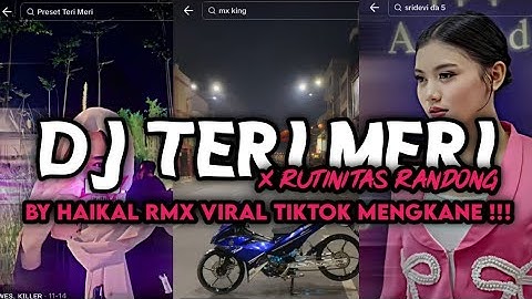 DJ TERI MERI X RUTINITAS RANDONG BY HAIKAL RMX VIRAL TIKTOK MENGKANE‼️