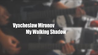 Vyacheslaw Mironov - My Walking Shadow