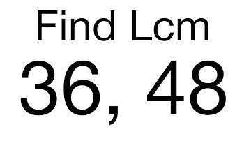 Find the LCM of 36 and 48 (least common multiple)