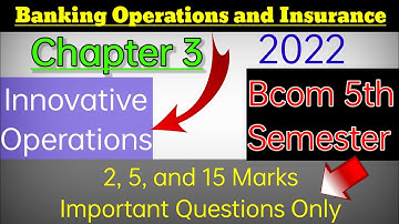 3 Innovative operations Banking operations and insurance gulbarga university CBCS 2022 important
