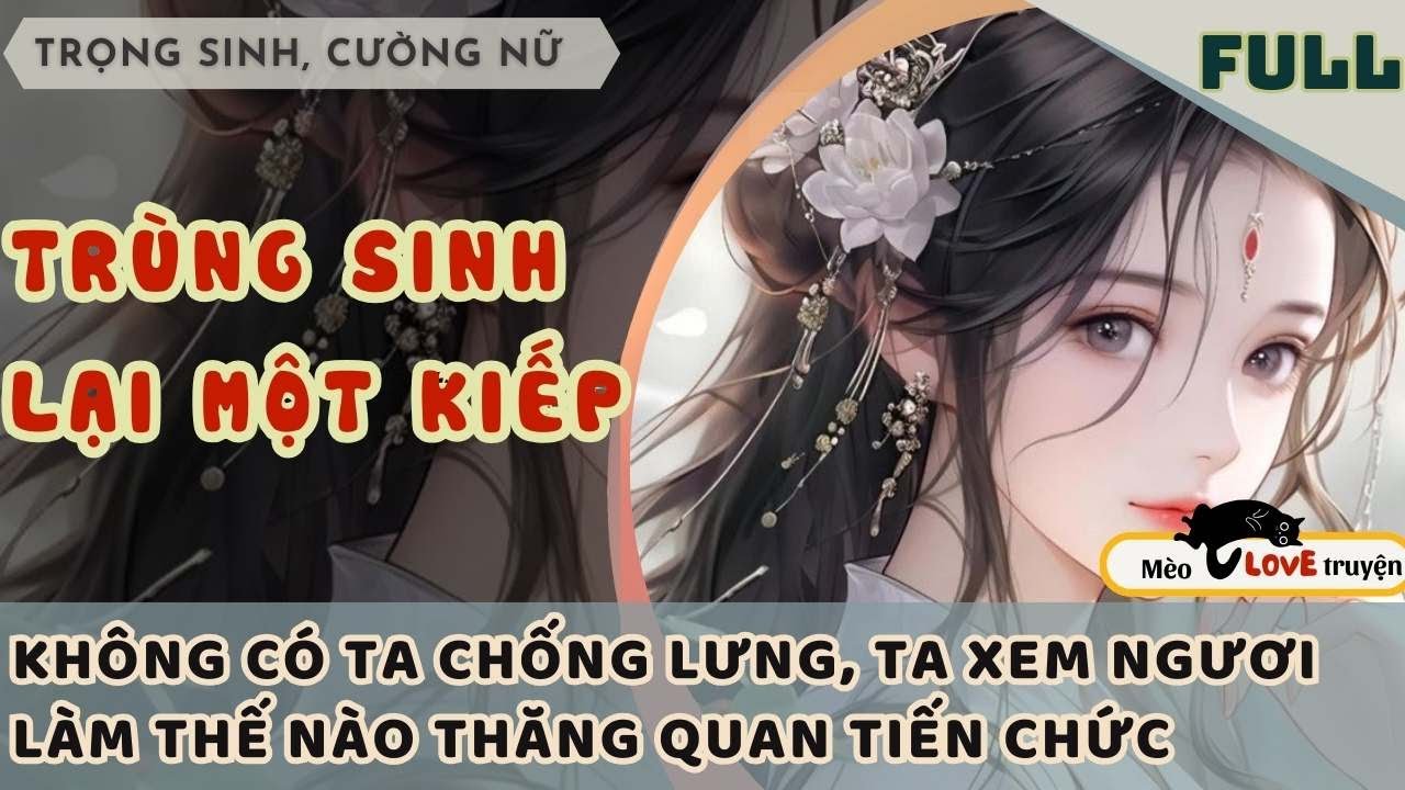TRÙNG SINH, TA KHÔNG CHỐNG LƯNG CHO PHU QUÂN BỘI BẠC, XEM HẮN LÀM THẾ NÀO THĂNG QUAN TIẾN CHỨC