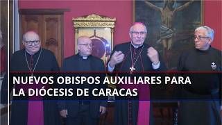 El Dossier Presentación De Dos Nuevos Obispos Auxiliares Parea La Arquidiócesis De Caracas