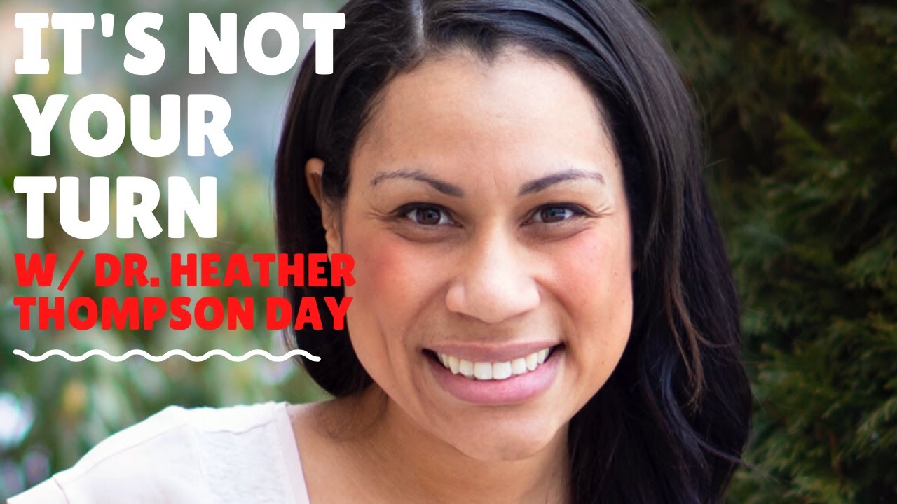 It's Not Your Turn: Dr. Heather Thompson Day 