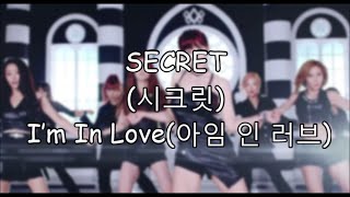 [Han/Rom/Eng] Secret(시크릿) - I’m In Love(아임 인 러브) eng sub