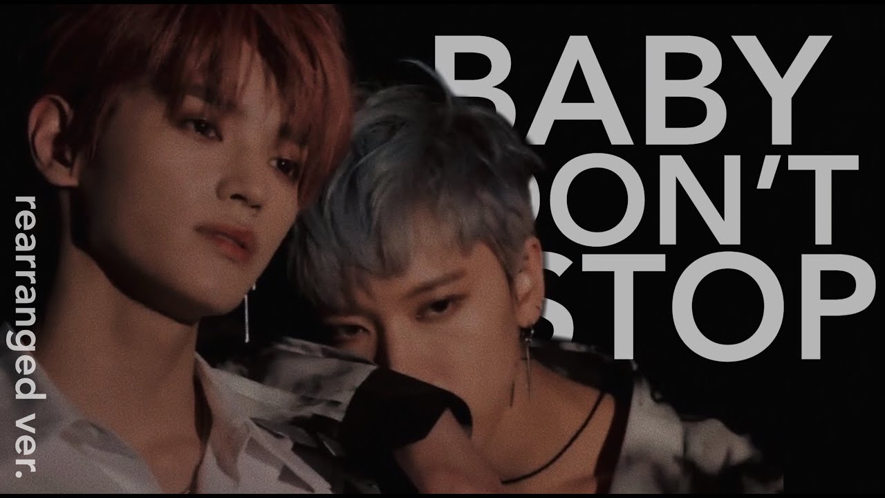 baby don't stop by nct u but i made ten sing late and now it SLAPS even harder