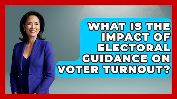 What Is the Impact of Electoral Guidance on Voter Turnout? | First Time Voter Expert News