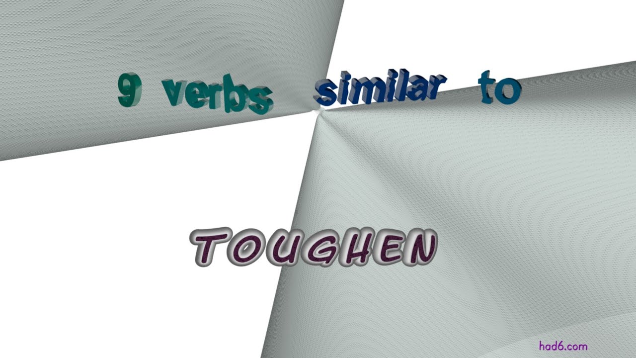 Toughen 9 Verbs With The Meaning Of Toughen sentence Examples YouTube meaning-of-toughen-up-forb-english-lesson-youtube