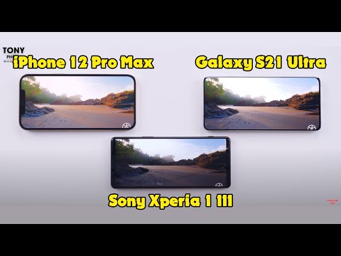 So sánh 3 Flagship đỉnh nhất - Sony Xperia 1 III, iPhone 12 Pro Max, Samsung Galaxy S21 Ultra