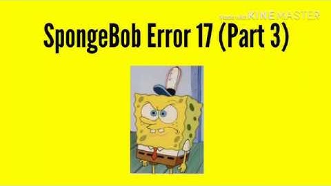 SpongeBob Error 17 (Part 3)